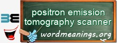 WordMeaning blackboard for positron emission tomography scanner